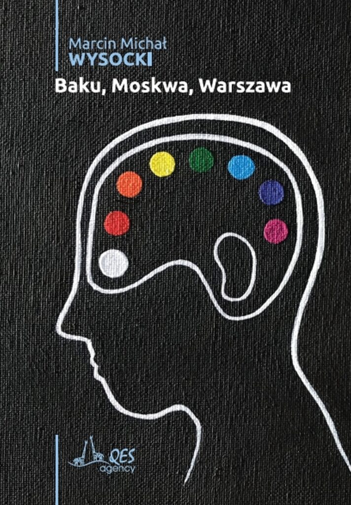 na czarnym tle białymi konturami obrysowany kontur ludzkiej czaszki. W środku drugi kontur obejmujący okolice oka i ucha, a pomiędzy nimi kolorowe duże kropki wzdłuż wewnętrznego konturu symbolizują zapalone lampki. To okładka ksiązki, którą zamiesza powiatowa biblioteka publiczna pod hasłem: Drodzy czytelnicy! Konkurs na najlepszą recenzję książki „Baku, Moskwa, Warszawa” autorstwa Marcina Michała Wysockiego rozstrzygnięty!