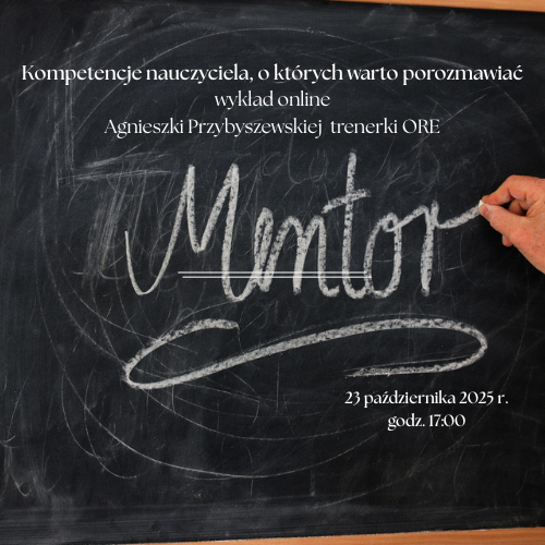 Kompetencje_nauczyciela,_o_ktorych_warto_porozmawiac_wyklad_online_Agnieszki_Przybyszewskiej_trenerki_ORE czarna tablica, na niej napis biała kredą- mentor. To zaproszenie na wykład on line o kompetencjach nauczyciela warto rozmawiać